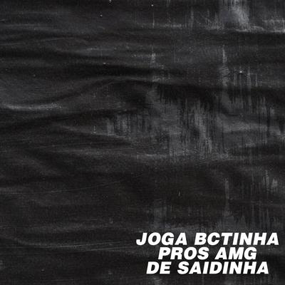 Joga Bctinha Pros Amg de Saidinha's cover