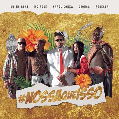 Nossa Que Isso (feat. Rebecca & MC Rogê) By WC no Beat, Djonga, Karol Conká, Rebecca, MC Rogê's cover