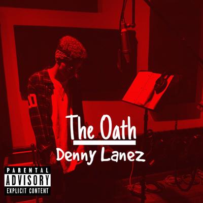 The Oath By Denny Lanez's cover