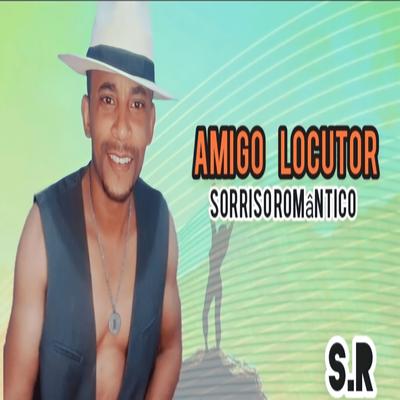 Amigo Locutor By sorriso romantico's cover
