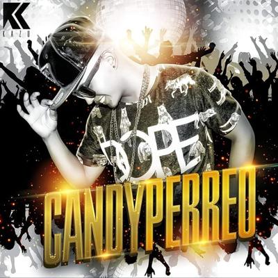 Candy Perreo By Mr Candy Kazu, DJ Kelvin El Sacamostro, Dj Peligro's cover