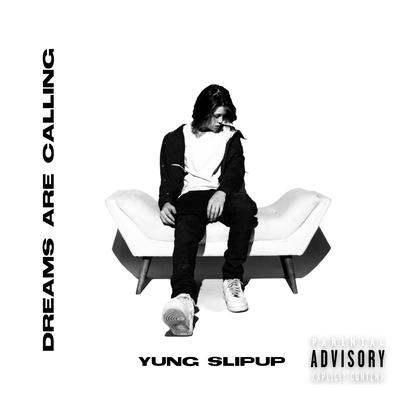 Dreams Are Calling By Yung Slipup's cover