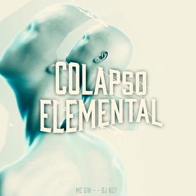 Colapso Elemental By Mc Gw, DJ Nz7's cover