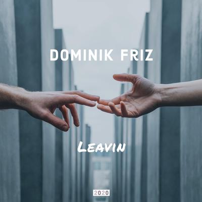 Leavin' By Dominik Friz's cover