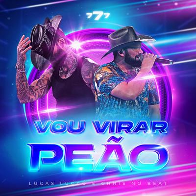 Vou Virar Peão (Ao Vivo) By Lucas Lucco, Dj Chris No Beat's cover
