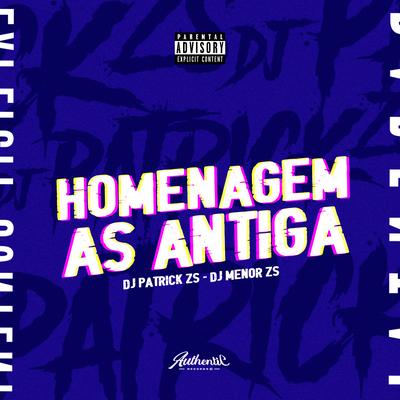 Homenagem as Antiga By DJ PATRICK ZS, Dj Menor Zs, Mc Lara's cover