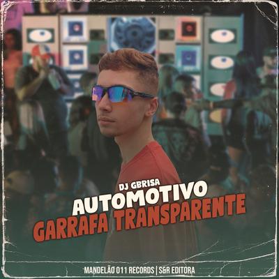 Automotivo Garrafa Transparente By Dj Gbrisa, Mc LF's cover
