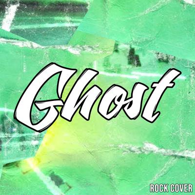 Ghost (Rock Cover)'s cover