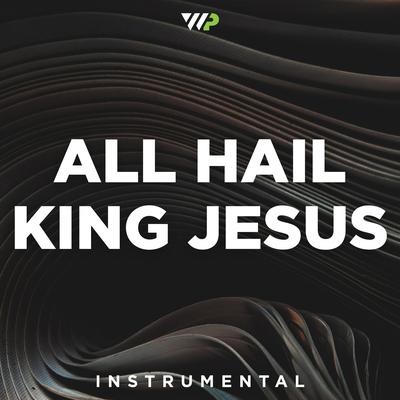 All Hail King Jesus (Instrumental) By Worship Portal's cover