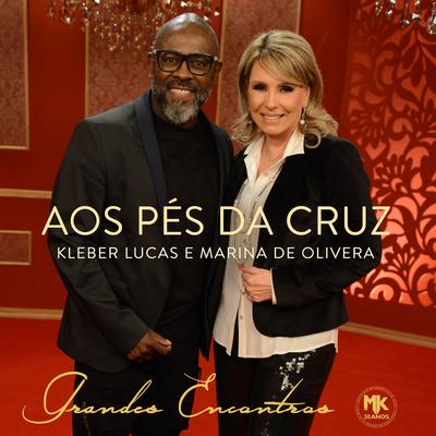 Aos Pés da Cruz By Kleber Lucas, Marina de Oliveira's cover