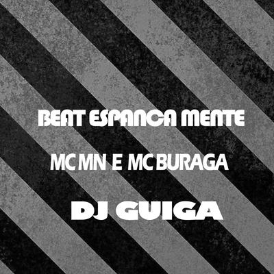 Beat Espanca Mente By MC MN, MC Buraga, DJ Guiga's cover