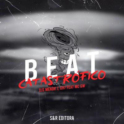 Beat Catastrófico By DJ Menor 7, DJ GH7, Mc Gw's cover