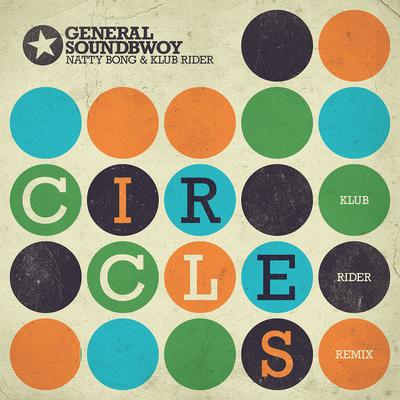 Circles (Klub Rider Remix) By General Soundbwoy, Natty Bong, Klub Rider's cover