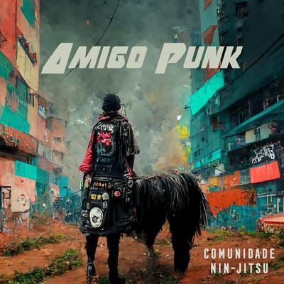 Amigo Punk By Comunidade Nin-Jitsu's cover