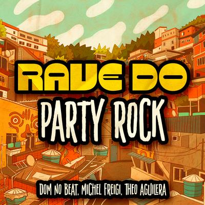 Rave Do Party Rock By DOM no Beat, Michel Freigi, Theo Aguilera's cover