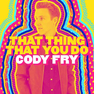 That Thing That You Do By Cody Fry's cover