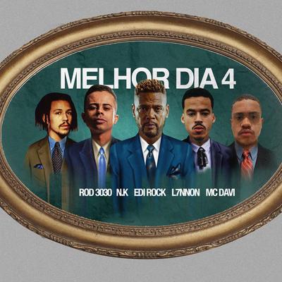Melhor Dia 4 By Marcos Baroni, L7NNON, Edi Rock, MC Neguinho do Kaxeta, Rod 3030, Mc Davi's cover