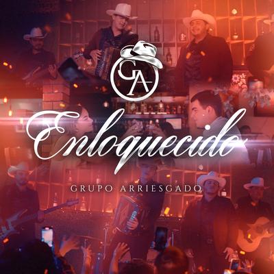 Enloquecido By Grupo Arriesgado's cover