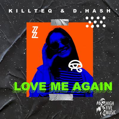 Love Me Again By KiLLTEQ, D.Hash's cover