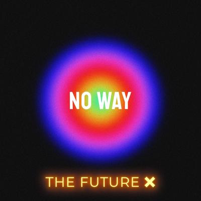 No Way By The Future X's cover
