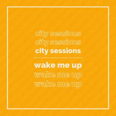 Wake Me Up By City Sessions, Citycreed's cover