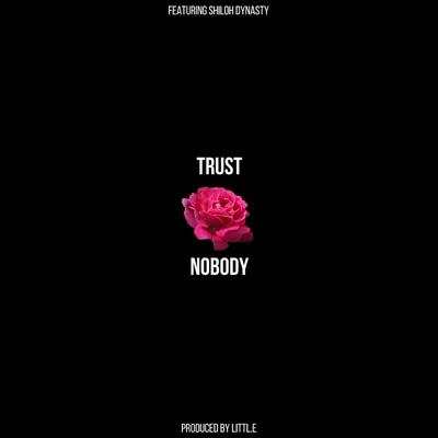 Trust Nobody By Elijah Gonzales, Shiloh Dynasty's cover