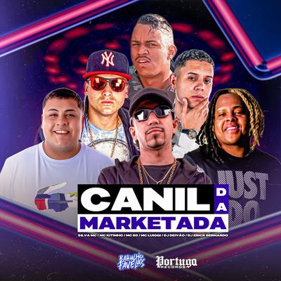 Canil da Marketada By Dj Deivão, Mc Kitinho, Mc B9, Silva Mc, MC Luiggi, Dj Erick Bernardo's cover