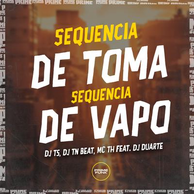Sequencia de Toma, Sequencia de Vapo By DJ TS, DJ TN Beat, DJ DUARTE, Mc Th's cover