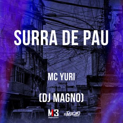 Surra de Pau By MC Yuri, DJ MAGNO's cover