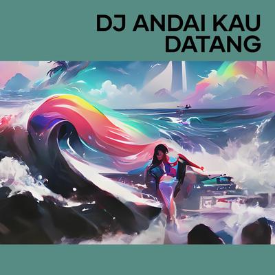 Dj Andai Kau Datang's cover