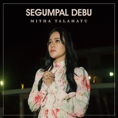 Segumpal Debu By Mitha Talahatu's cover