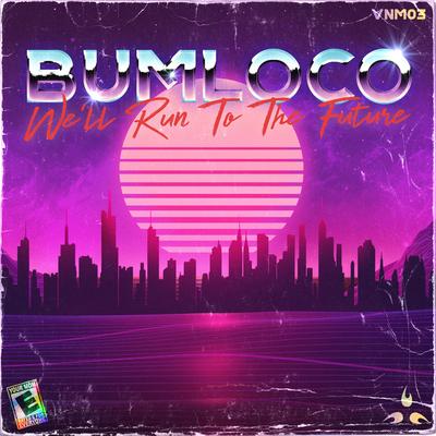 We'll Run To The Future By Bumloco's cover