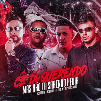 Cê Tá Querendo, Mas Não Tá Sabendo Pedir (feat. DJ Juan ZM & DJ Patrick Muniz) (feat. DJ Juan ZM & DJ Patrick Muniz) By MC Buraga, Mc Bruno IP, DJ Juan ZM, DJ Patrick Muniz's cover