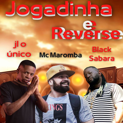 Jogadinha e Reverse By Black Sabará, Dj JL O Único, Mc Maromba's cover