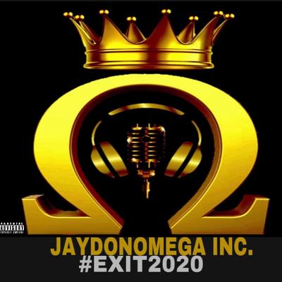 Jaydonomega INC. #Exit2020's cover