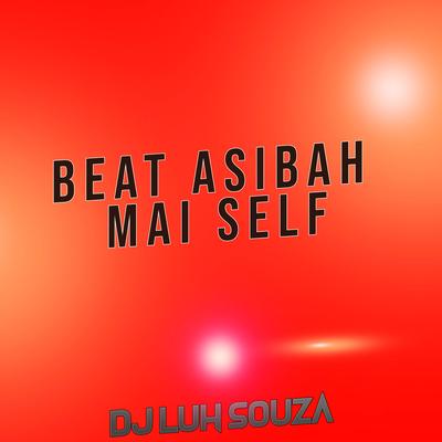 Beat Asibah Mai Self By Dj Luh Souza's cover