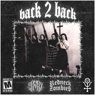 back 2 back By Redneck Zombie$, 99zed's cover