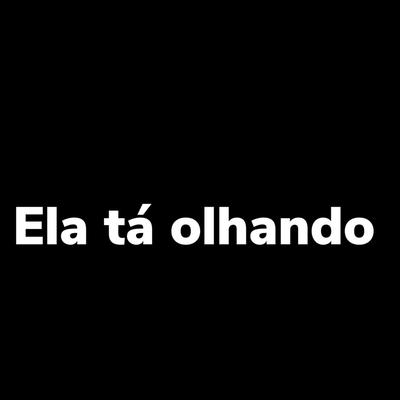 Ela Tá Olhando's cover