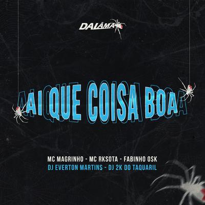 Ai Que Coisa Boa By Mc Magrinho, Mc Rkostta, Dj 2K Do Taquaril, Dj Everton Martins, MC Fabinho da OSK's cover