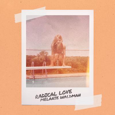 Radical Love By Melanie Waldman's cover