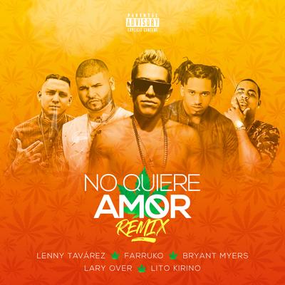 No Quiere Amor (Remix) By Lenny Tavárez, Lito Kirino, Farruko, Bryant Myers, Lary Over's cover