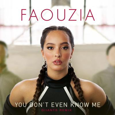 You Don't Even Know Me (Giiants Remix) By Faouzia, Giiants's cover