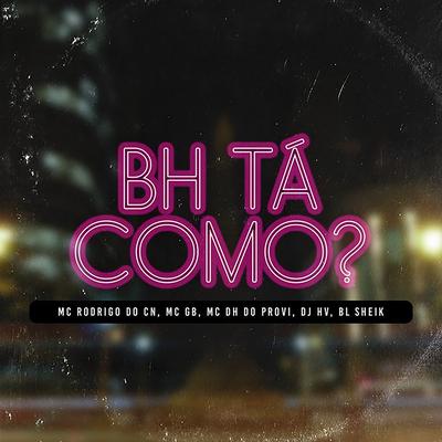 Bh Ta Como By MC GB, DJ HV, Bl Sheik, MC DH do Provi, Mc Rodrigo do CN's cover