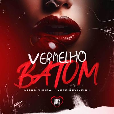 Vermelho Batom By Nicks Vieira, Jeff DevilFish, Love Funk's cover