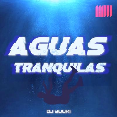 Aguas Tranquilas By Dj Yuuki's cover
