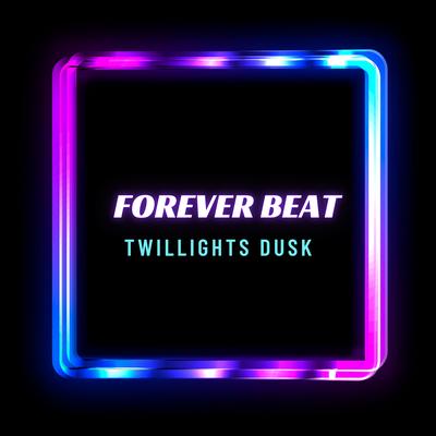 Forever Beat By Twillights Dusk's cover