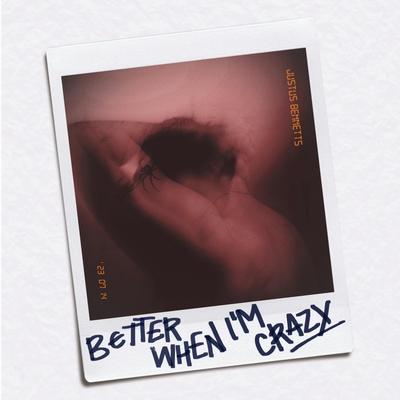 Better When I'm Crazy's cover