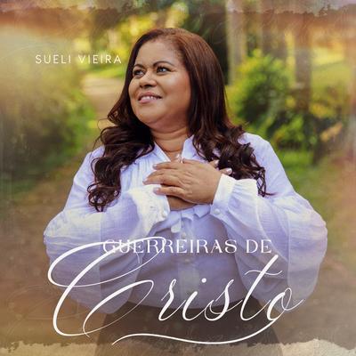 Guerreiras de Cristo By Sueli Vieira's cover