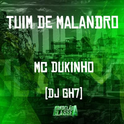 Tuim de Malandro By Mc Dukinho, DJ GH7's cover