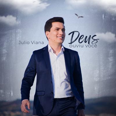 Deus Ouviu Você By Julio Viana's cover